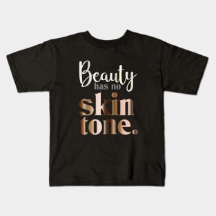 Beauty has no skin tone Kids T-Shirt